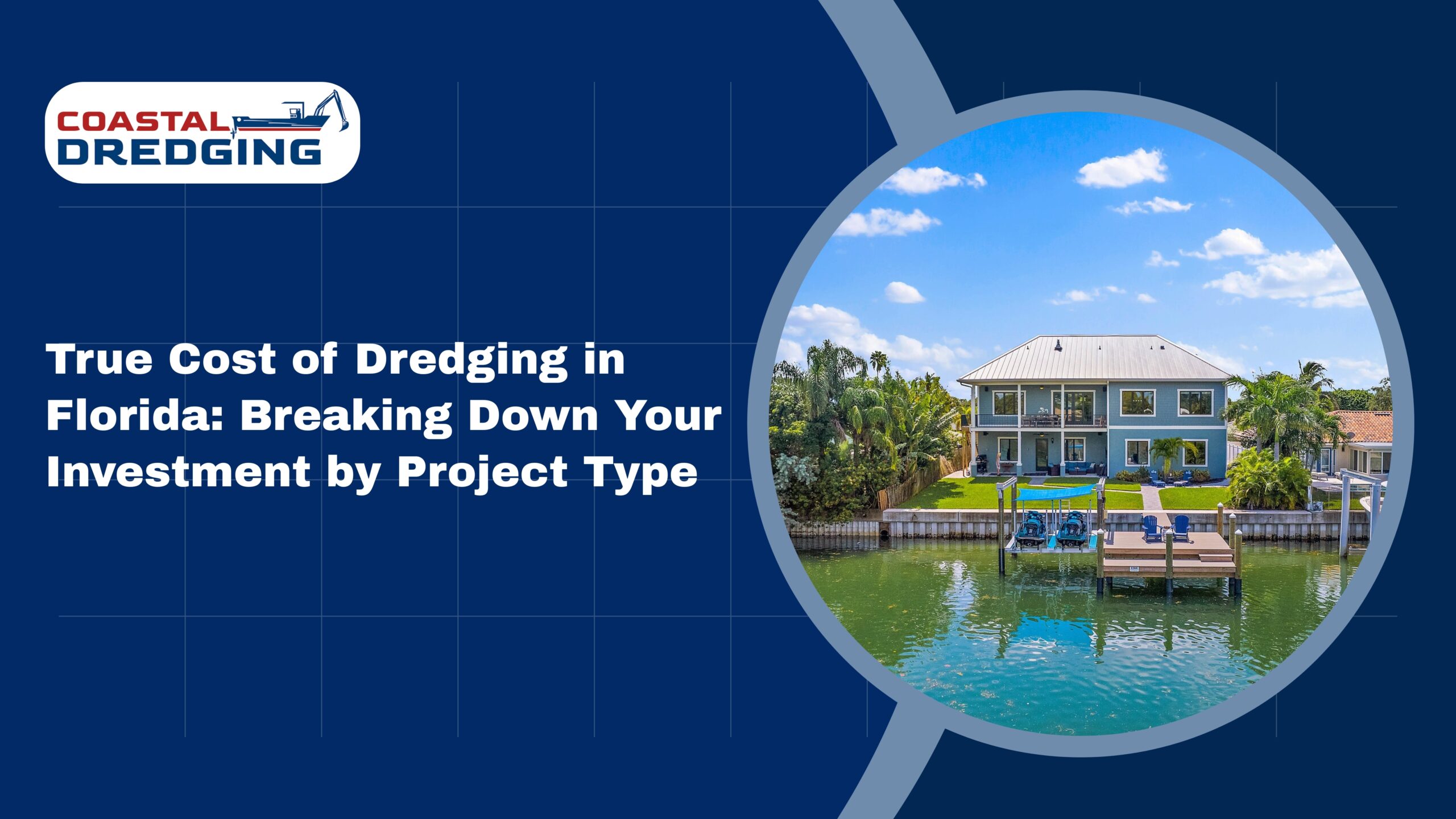 True Cost of Dredging in Florida Breaking Down Your Investment by Project Type